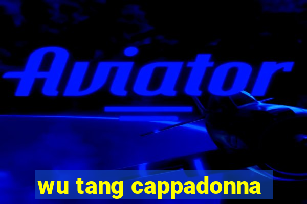 wu tang cappadonna